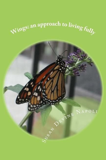 Wings: an approach to living fully by Napoli, Susan Devine
