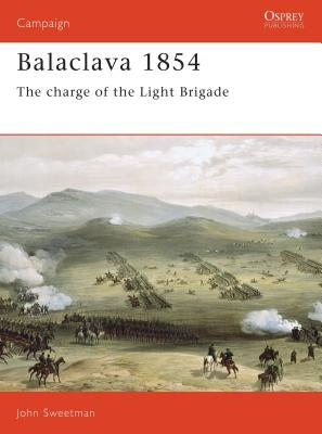 Balaclava 1854: The Charge of the Light Brigade by Sweetman, J.