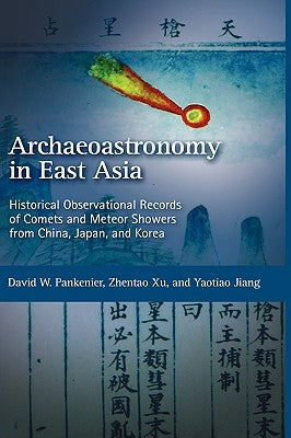 Historical Observational Records of Comets and Meteor Showers from China, Japan and Korea by Pankenier, David