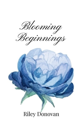 Blooming Beginnings by Donovan, Riley