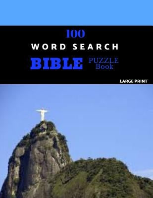 100 Word Search Bible Puzzle Book Large Print: Brain Challenging Bible Puzzles For Hours Of Fun by Puzzles, Abija