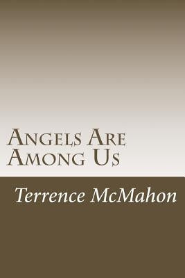 The Angels Among Us by McMahon, Terrence