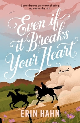 Even If It Breaks Your Heart by Hahn, Erin
