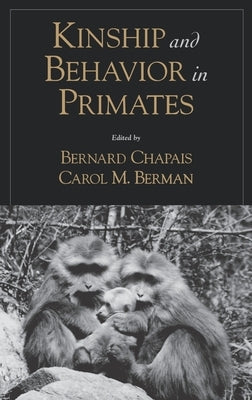 Kinship and Behavior in Primates by Chapais, Bernard
