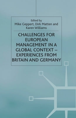 Challenges for European Management in a Global Context: Experiences from Britain and Germany by Geppert, M.