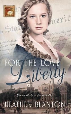 For the Love of Liberty by Blanton, Heather
