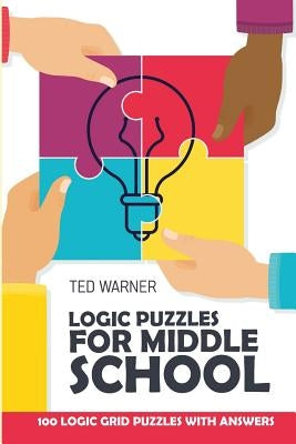 Logic Puzzles For Middle School: Mochikoro Puzzles - Best Logic Puzzle Collection by Warner, Ted