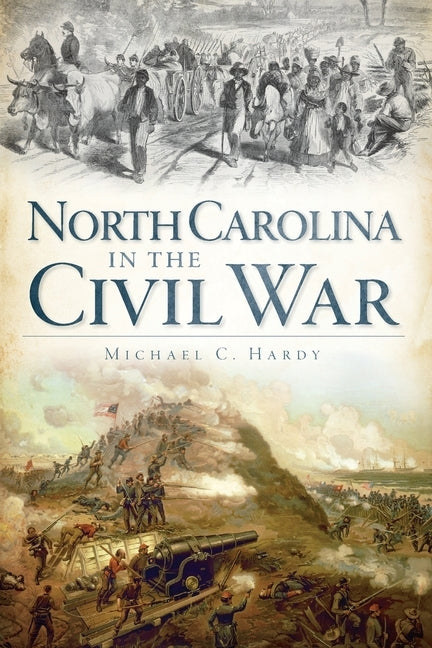 North Carolina in the Civil War by Hardy, Michael C.