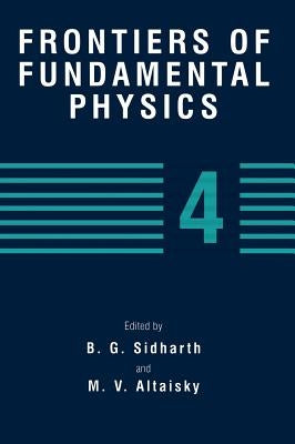 Frontiers of Fundamental Physics 4 by Sidharth, B. G.