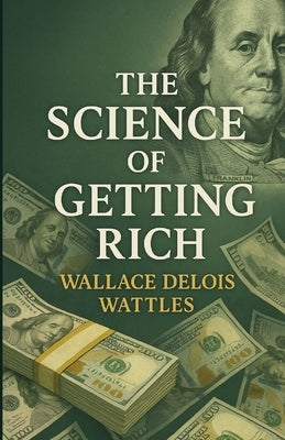 The Science Of Getting Rich (Illustrated) by Wattles, Wallace Delois