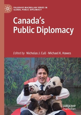 Canada's Public Diplomacy by Cull, Nicholas J.