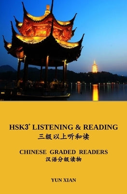 Hsk3+ Reading: Chinese Graded Reader by Xian, Yun