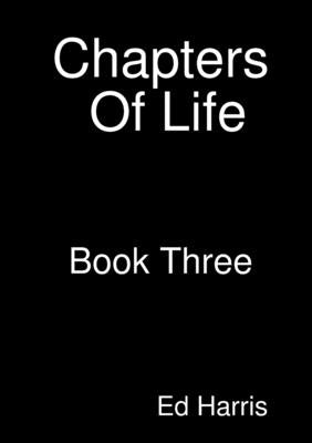 Chapters Of Life Book Three by Harris, Ed