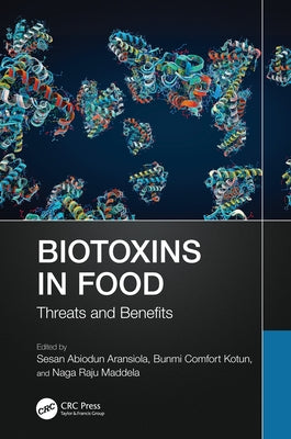 Biotoxins in Food: Threats and Benefits by Abiodun Aransiola, Sesan