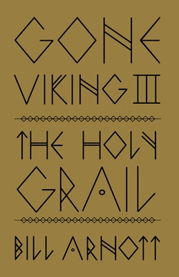 Gone Viking III: The Holy Grail by Arnott, Bill