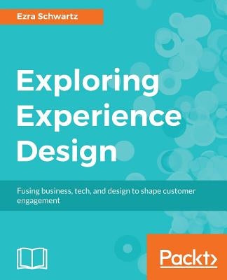 Exploring Experience Design by Schwartz, Ezra
