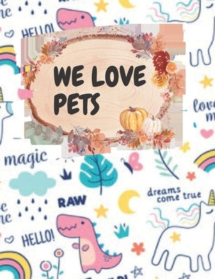 We Love PETS: Activity book for hand writting and coloring practice, funny and Teachable book (120 pages, 8.5x11 inch, 21.59x27.94 c by Edition, Flyinsky