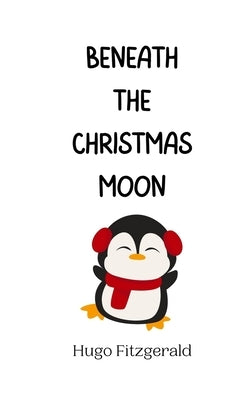 Beneath the Christmas Moon by Fitzgerald, Hugo