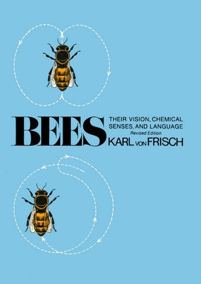 Bees: Their Vision, Chemical Senses, and Language by Von Frisch, Karl