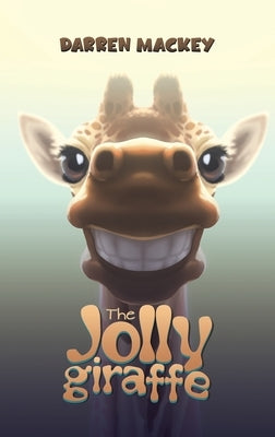 The Jolly Giraffe by Mackey, Darren