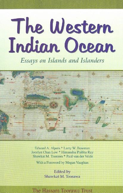 The Western Indian Ocean: Essays on Islands and Islanders by Toorawa, Shawkat