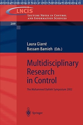Multidisciplinary Research in Control: The Mohammed Dahleh Symposium 2002 by Giarré, Laura