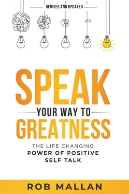 Speak Your Way To Greatness: The Life Changing Power of Positive Self Talk by Junaeus, Stefan
