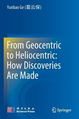 From Geocentric to Heliocentric: How Discoveries Are Made by Ge (葛云保), Yunbao