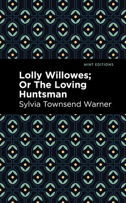 Lolly Willowes: Or, the Loving Huntsman by Warner, Sylvia Townsend