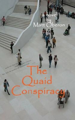 The Quaid Conspiracy by Oberon, Matt