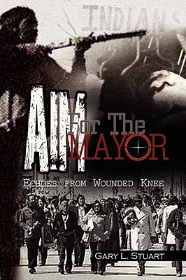 Aim for the Mayor by Stuart, Gary L.