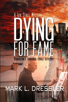Dying For Fame by Dressler, Mark L.