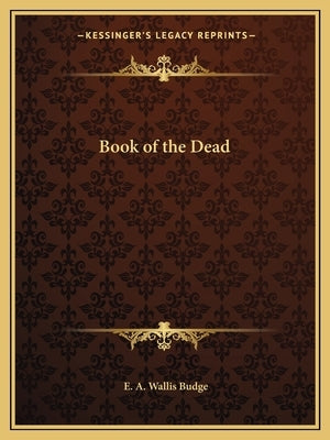 Book of the Dead by Budge, E. a. Wallis