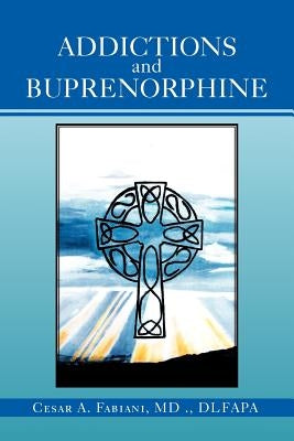 Addictions And Buprenorphine by Fabiani, Cesar A.