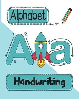 Preschool Handwriting Practice: ABC Handwriting, Tracing, and Coloring Book for Preschool, Kindergarten, and Grade 1 Rocket by Valentine, Ava