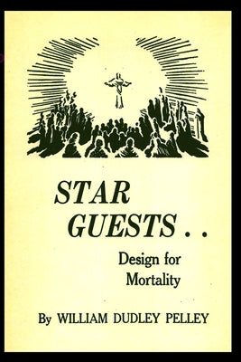 Star Guest .. Design for Morality by Dudley Pelley, William
