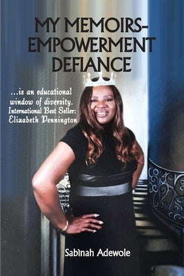 My Memoirs: Empowerment Defiance by Adewole, Sabinah