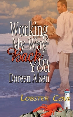 Working My Way Back to You by Alsen, Doreen