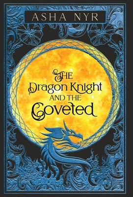 The Dragon Knight and the Coveted by Nyr, Asha