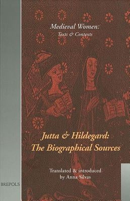 Jutta and Hildegard: The Biographical Sources by Silvas, Anna