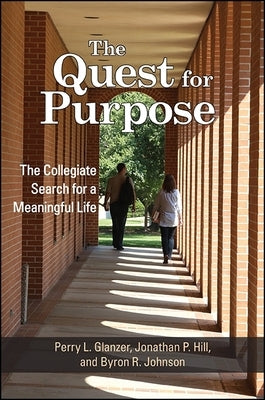 The Quest for Purpose: The Collegiate Search for a Meaningful Life by Glanzer, Perry L.