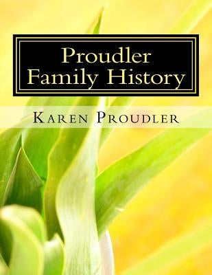 Proudler Family History by Proudler, Karen