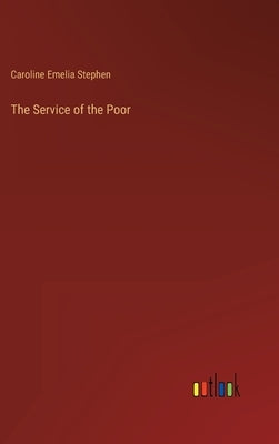 The Service of the Poor by Stephen, Caroline Emelia