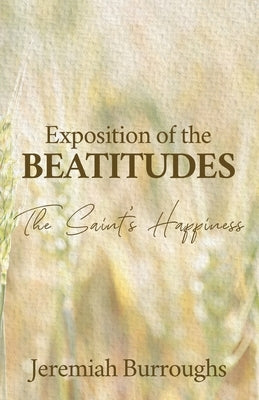 Exposition of the Beatitudes by Burroughs, Jeremiah