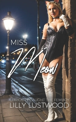 Miss Meow: Curiosity Caught the Femboy by Lustwood, Lilly