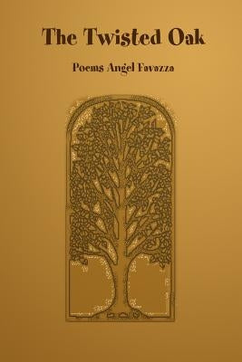 The Twisted Oak by Favazza, Angel