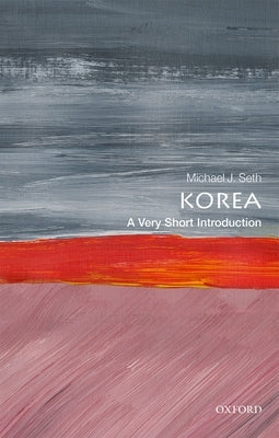 Korea: A Very Short Introduction by Seth, Michael J.
