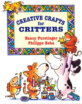 Creative Crafts for Critters by Furstinger, Nancy