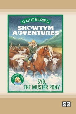 Showtym Adventures 8: Syd, The Muster Pony (Dyslexia-Friendly Edition) by Wilson, Kelly
