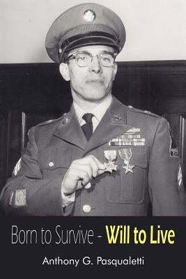 Born to Survive - Will to Live by Pasqualetti, Anthony G.